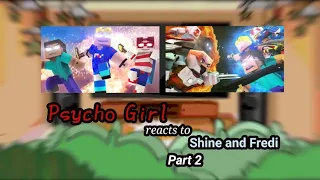 Psycho Girl react to | Shine and Fredi | | Part 2/Final |