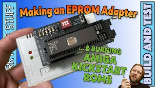 Making an EPROM Adapter and Burning Amiga Kickstart ROMs - TL866 MiniPro