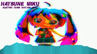 Hatsune Miku - Electric Chair (Kotjek RMX) [PARODY OF ELECTRIC LOVE]