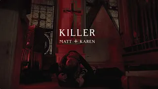 killer | matt + karen