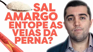 Efeitos do sal amargo na circulação: fortalece as veias, desentope artérias da perna e evita embolia