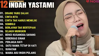 INDAH YASTAMI FULL ALBUM - ORANG YANG SALAH - CINTA KITA || COVER AKUSTIK TERBAIK 2024