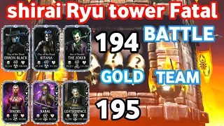 shirai Ryu tower fatal | battle 194 195 | with gold team | easy win  | best talent tree | mk mobile.