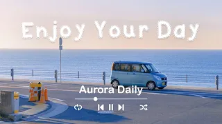 【作業用BGM】コーヒーで一日を始める私だけの朝のルーチン☕️🥰 気持ち良い一日をスタートするポジティブな音楽 - Enjoy Your Day   | Aurora Daily