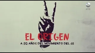 El origen, a 50 años del movimiento del 68 - Raíces profundas (15/12/2018)