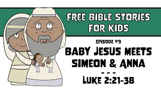 Bible Story #9: Baby Jesus Meets Simeon & Anna | Luke 2:21-38