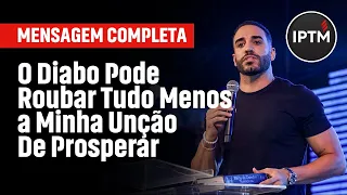 MENSAGEM COMPLETA: O Diabo Pode Roubar Tudo Menos a Minha Unção De Prosperar - Pr Leonardo Sale