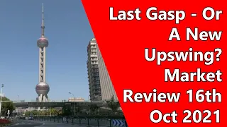 Last Gasp - Or A New Upswing? Market Review 16th Oct 2021