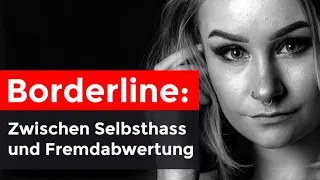 Borderline: Zwischen Selbsthass und Fremdabwertung