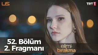 Elimi Bırakma 52. Bölüm 2. Fragmanı (Yeni Gününde)