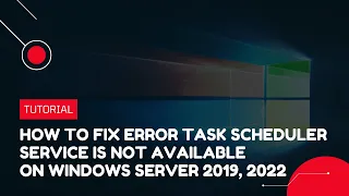 How to fix error Task Scheduler service is not available on Windows Server 2019, 2022 | VPS Tutorial