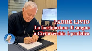 Padre Livio: La lacrimazione di sangue a Civitavecchia è profetica - 24/05/2024