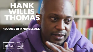 Hank Willis Thomas in "Bodies of Knowledge" - Season 11 | Art21