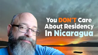 You Don't Care About Residency in Nicaragua 🇳🇮
