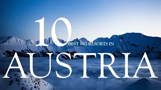 Austria Alpine Adventure - Top 10 Ski Resorts 2023/24