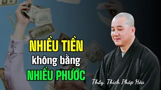 NHIỀU TIỀN cũng không bằng NHIỀU PHƯỚC - Thầy Thích Pháp Hòa (Siêu Hay)