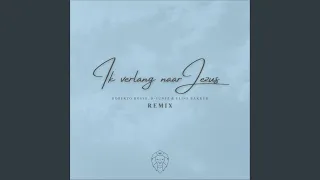 Ik Verlang Naar Jezus (Remix)