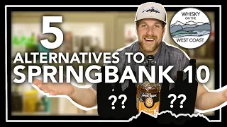 5 Alternatives to Springbank 10 Year Old: Replacing The Irreplaceable