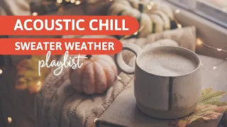 Sweater Weather Acoustic Chill - Feel Good Folk/Indie Songs - Autumn Cozy Vibes