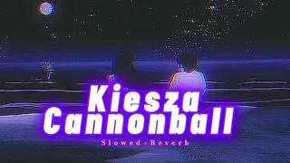 Kiesza~ Cannonball { s l o w e d + r e v e r b }✨