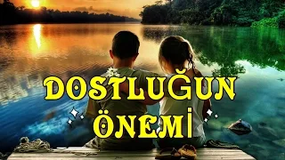 DOSTLUĞUN ÖNEMİ