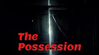 "THE POSSESSION" |Horror short film|