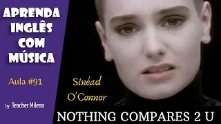 Nothing Compares 2 U - Sinéad O'Connor (Prince) - Aprenda Inglês com música by Teacher Milena #91