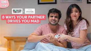 FilterCopy | 8 Ways Your Partner Drives You Mad | Ft. Ayush Mehra and Barkha Singh