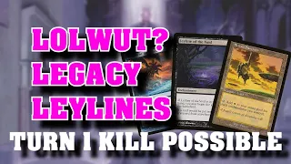 LOLWUT? Legacy Leylines is Silly Fun - MTG Legacy Gameplay