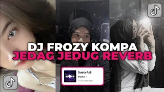 DJ FROZY KOMPA JEDAG JEDUG SUARA ASLI MASHUL YANG KALIAN CARI CARI!!!