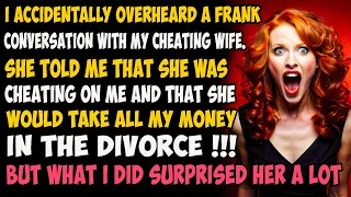 I accidentally overheard a frank conversation with my cheating wife. She told me that she was