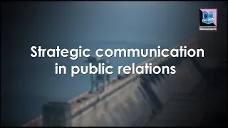 STRATEGIC COMMUNICATION IN PUBLIC RELATIONS