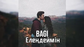 Bagi-Елеңдеймін❤️