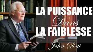 LA PUISSANCE PAR LA FAIBLESSE | John Stott en francais | Traduction Maryline Orcel