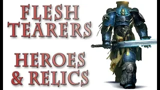 Warhammer 40k Lore - The Flesh Tearers, Heroes and Relics