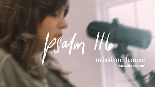 Psalm 116 (I Love You, Lord) -  Mission House (ft. Jess Ray & Taylor Leonhardt) [Acoustic Session]