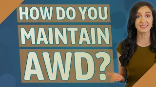 How do you maintain AWD?