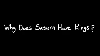 Why does Saturn have rings?