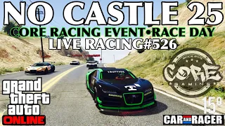 GTA V LIVE RACING#526-NO CASTLE 25 [CORE RACING EVENT/RACE DAY]