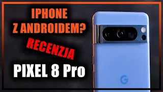 Google PIXEL 8 Pro - kluczowe ZALETY i WADY. RECENZJA