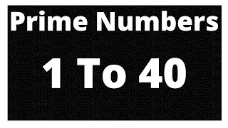 prime numbers 1 to 40 | prime numbers between 1 and 40 | 1 to 40 prime numbers