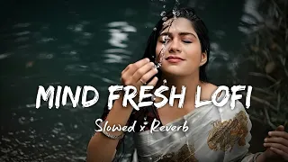 💘TRENDING| INSTAGRAM LOFI MASHUP| SLOWED+REVERBED | MIND FRESH LOFI SONG | LOFI SONGS (5)