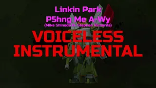 Linkin Park - P5hng Me A-Wy (Mike Shinoda ft. Stephen Richards) (Instrumental, Voiceless track)