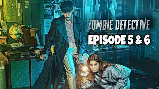 Zombie Detective Episode 5 & 6 Explained in Hindi | Korean Drama | Explanations in Hindi