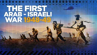 First Arab - Israeli War 1948 - COLD WAR DOCUMENTARY