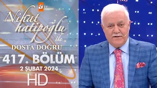 Nihat Hatipoğlu ile Dosta Doğru 417. Bölüm | 2 Şubat 2024