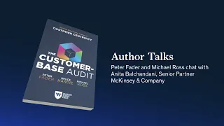 Author Talks: Peter Fader and Michael Ross share their playbook for customer centricity