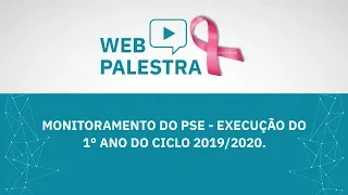 Webpalestra: Monitoramento do PSE – execução do 1° ano do ciclo 2019/2020