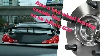 IF YOU HEAR THIS ON YOUR  G37S STOP DRIVING IT ASAP !!! ( HOW A BAD WHEEL BEARING SOUNDS LIKE )