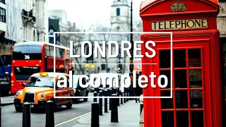 Londres al completo | Descubre todo sobre la capital inglesa con esta super guía